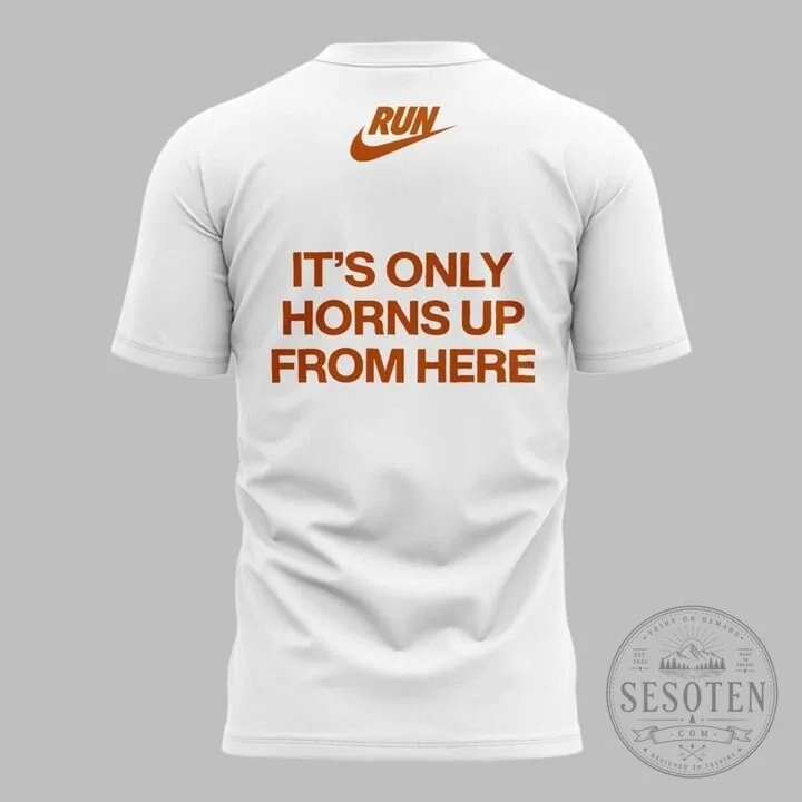 Texas Longhorns It's Only Horns Up From Here College Sports Fan T-Shirt 9 Texas Longhorns It