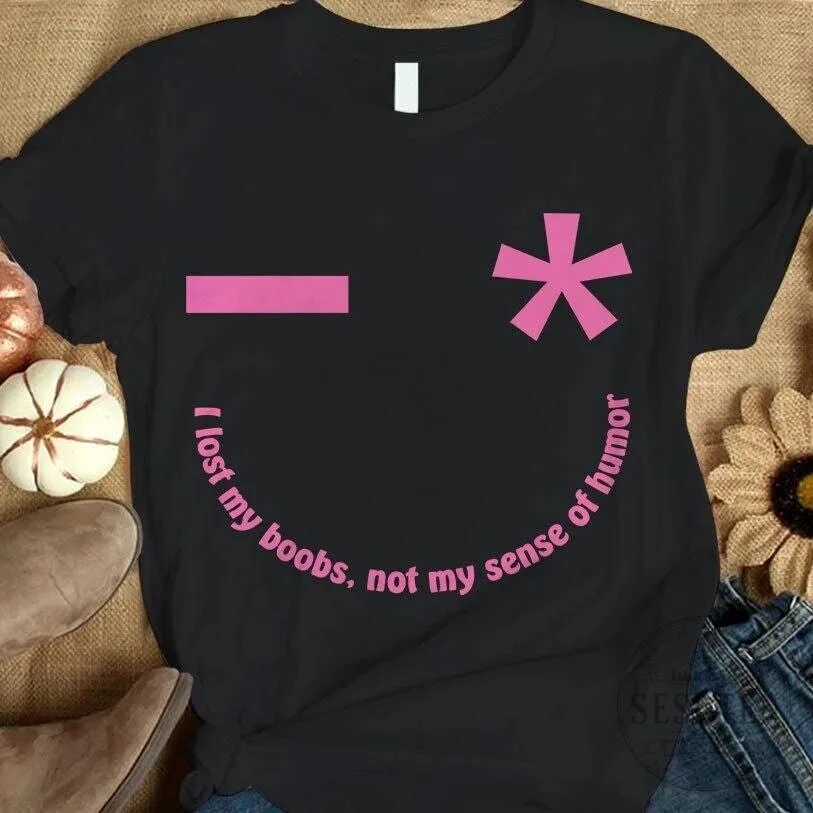 Breast Cancer Awareness I Lost My Boobs Not My Sense Of Humor T-Shirt