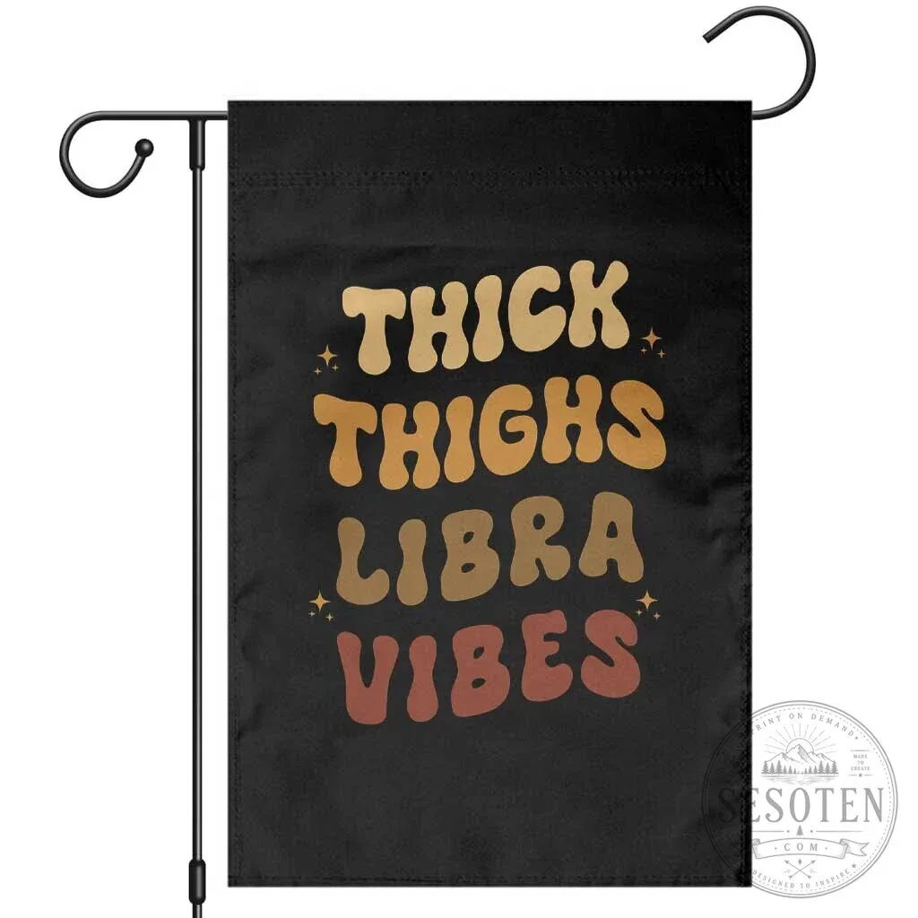 Thick Thighs Libra Vibes Black Queen Garden Flag 1 Thick Thighs Libra Vibes Black Queen Garden Flag